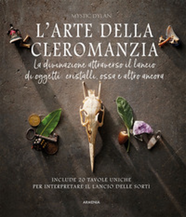 L'arte della cleromanzia. La divinazione attraverso il lancio di oggetti: cristalli, ossa e altro ancora - Librerie.coop L'arte della cleromanzia. La divinazione attraverso il lancio di oggetti: cristalli, ossa e altro ancora - Librerie.coop