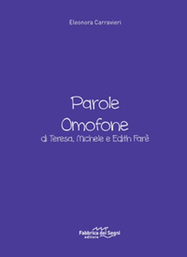 Parole omofone di Teresa, Michele e Edith Farè - Librerie.coop Parole omofone di Teresa, Michele e Edith Farè - Librerie.coop