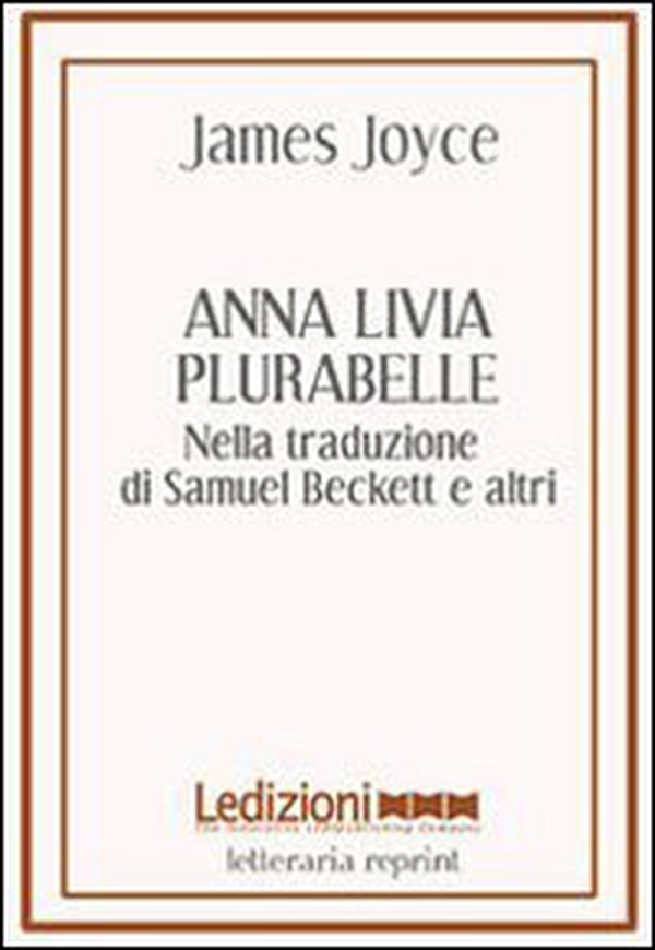 Anna Livia Plurabelle. Nella traduzione di Samuel Beckett e altri - Librerie.coop Anna Livia Plurabelle. Nella traduzione di Samuel Beckett e altri - Librerie.coop