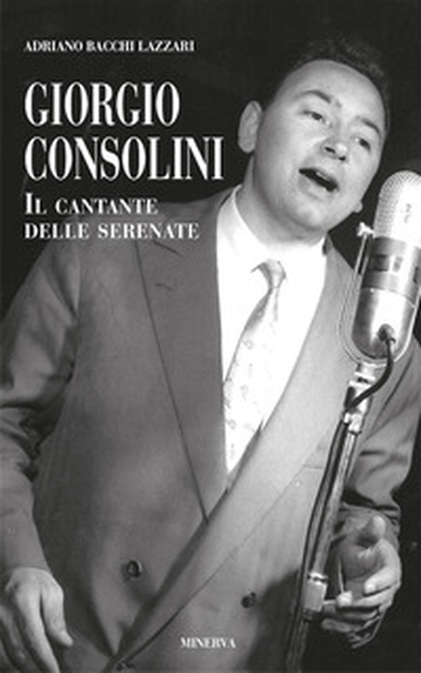 Giorgio Consolini. Il cantante delle serenate - Librerie.coop Giorgio Consolini. Il cantante delle serenate - Librerie.coop