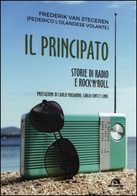 Il Principato. Storie di radio e rock'n'roll a Montecarlo - Librerie.coop