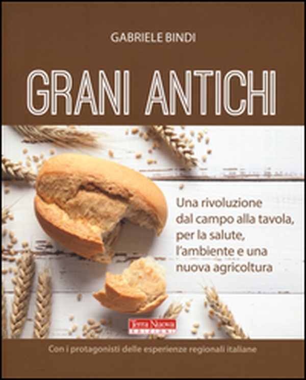Grani antichi. Una rivoluzione dal campo alla tavola, per la salute, l'ambiente e una nuova agricoltura - Librerie.coop Grani antichi. Una rivoluzione dal campo alla tavola, per la salute, l'ambiente e una nuova agricoltura - Librerie.coop