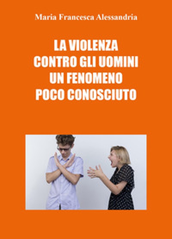 La violenza contro gli uomini un fenomeno poco conosciuto - Librerie.coop La violenza contro gli uomini un fenomeno poco conosciuto - Librerie.coop