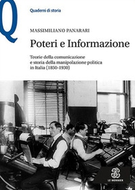 Poteri e informazione. Teorie della comunicazione e storia della manipolazione politica in Italia (1850-1930) - Librerie.coop