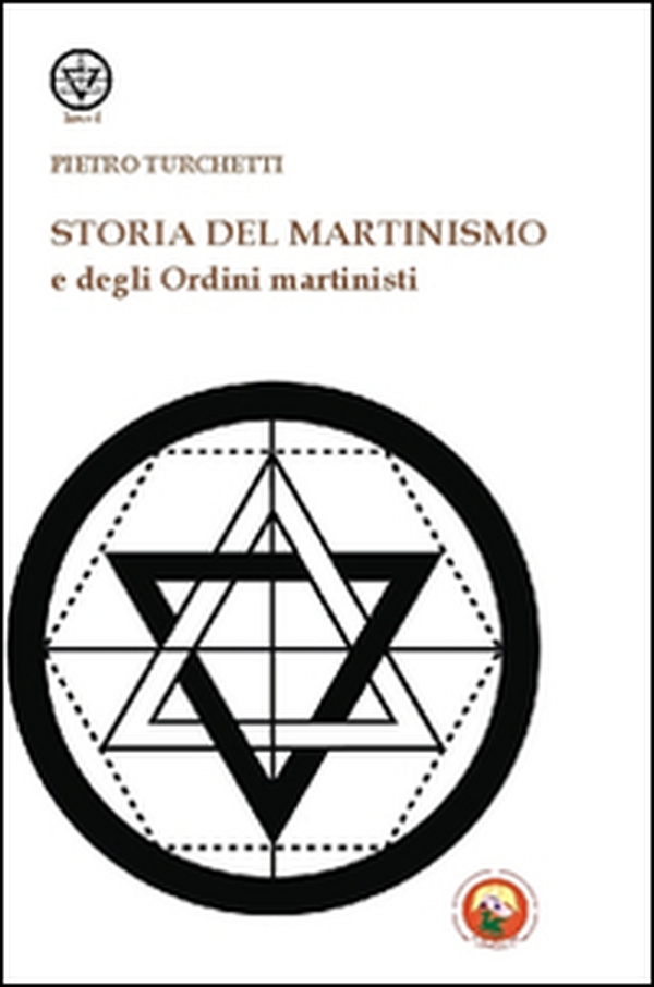 Storia del martinismo e degli ordini martinisti - Librerie.coop Storia del martinismo e degli ordini martinisti - Librerie.coop