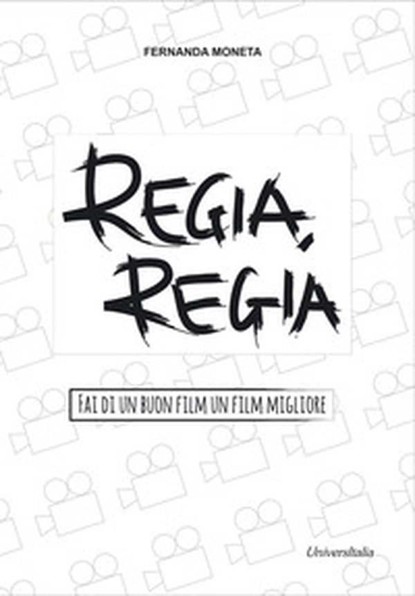 Regia, regia. Fai di un buon film un film migliore - Librerie.coop Regia, regia. Fai di un buon film un film migliore - Librerie.coop