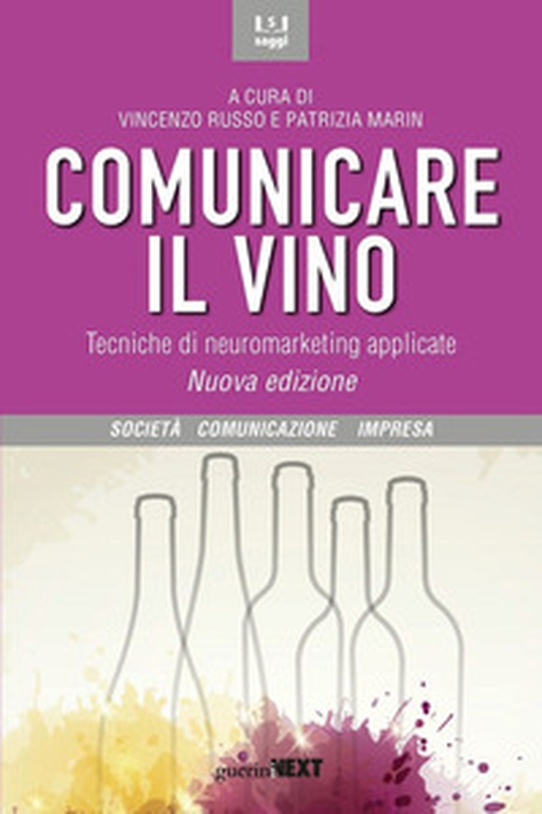 Comunicare il vino. Tecniche di neuromarketing applicate - Librerie.coop Comunicare il vino. Tecniche di neuromarketing applicate - Librerie.coop