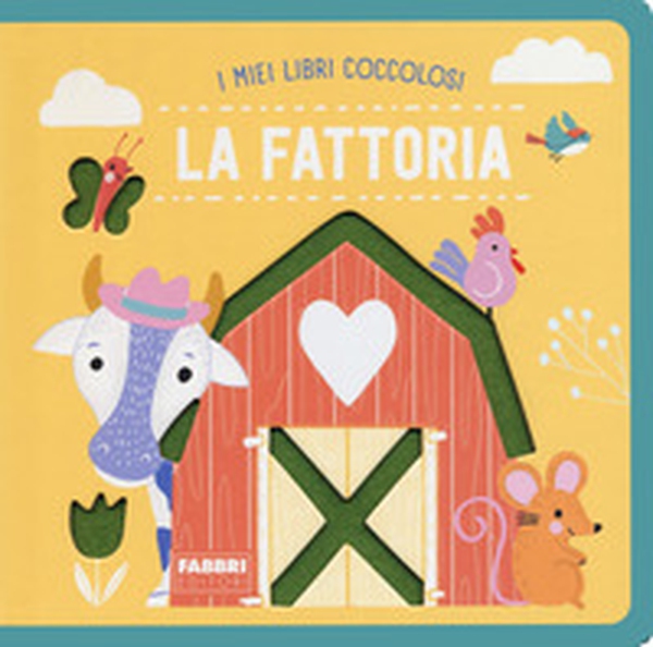 La fattoria. I miei libri coccolosi - Librerie.coop La fattoria. I miei libri coccolosi - Librerie.coop