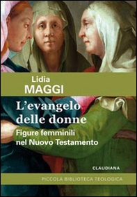 L'Evangelo delle donne. Figure femminili nel Nuovo Testamento - Librerie.coop