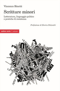 Scritture Minori. Letteratura, linguaggio politico e pratiche di resistenza - Librerie.coop
