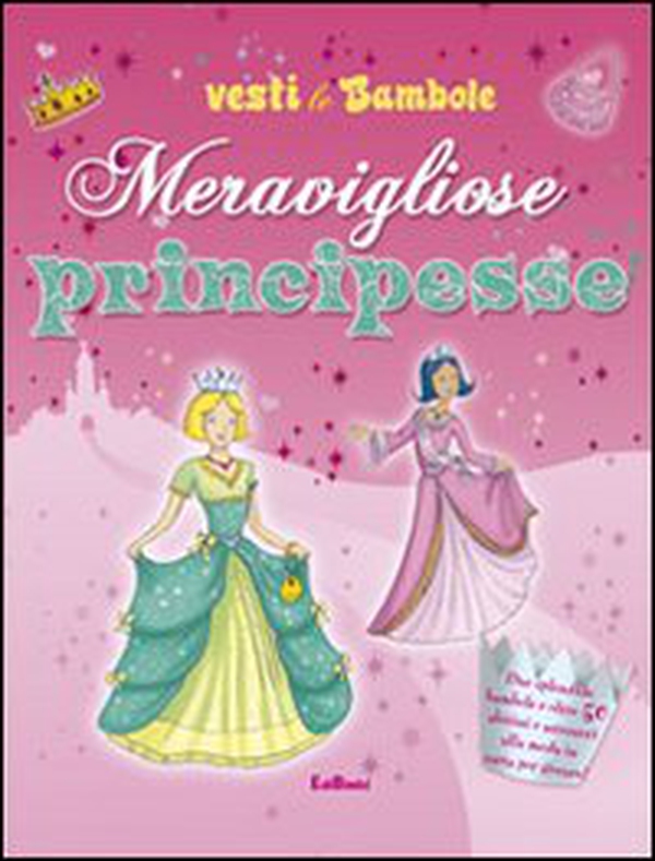 Meravigliose principesse. Vesti le bambole - Librerie.coop Meravigliose principesse. Vesti le bambole - Librerie.coop