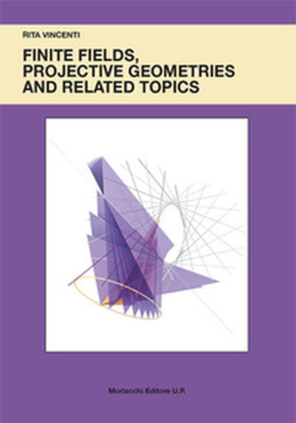 Finite fields, projective geometries and related topics - Librerie.coop Finite fields, projective geometries and related topics - Librerie.coop