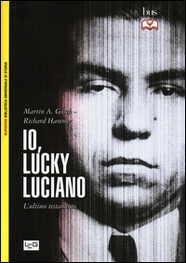 Io, «Lucky» Luciano. L'ultimo testamento - Librerie.coop Io, «Lucky» Luciano. L'ultimo testamento - Librerie.coop