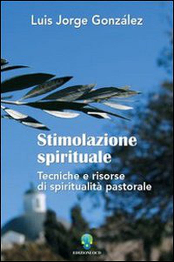 Stimolazione spirituale. Tecniche e risorse di spiritualità pastorale - Librerie.coop Stimolazione spirituale. Tecniche e risorse di spiritualità pastorale - Librerie.coop