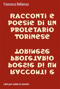 Racconti e poesie di un proletario torinese - Librerie.coop