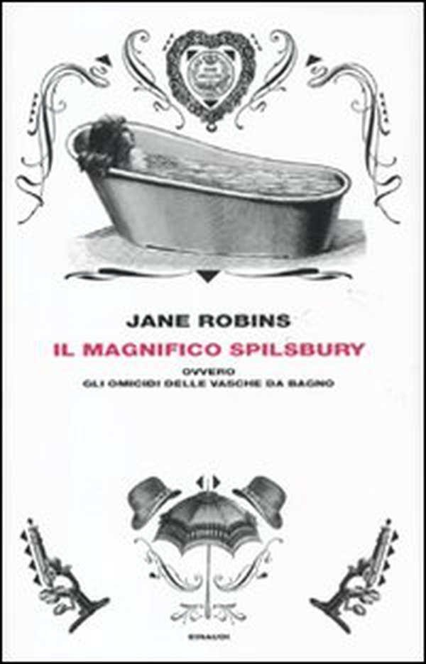 Il magnifico Spilsbury ovvero gli omicidi delle vasche da bagno - Librerie.coop Il magnifico Spilsbury ovvero gli omicidi delle vasche da bagno - Librerie.coop