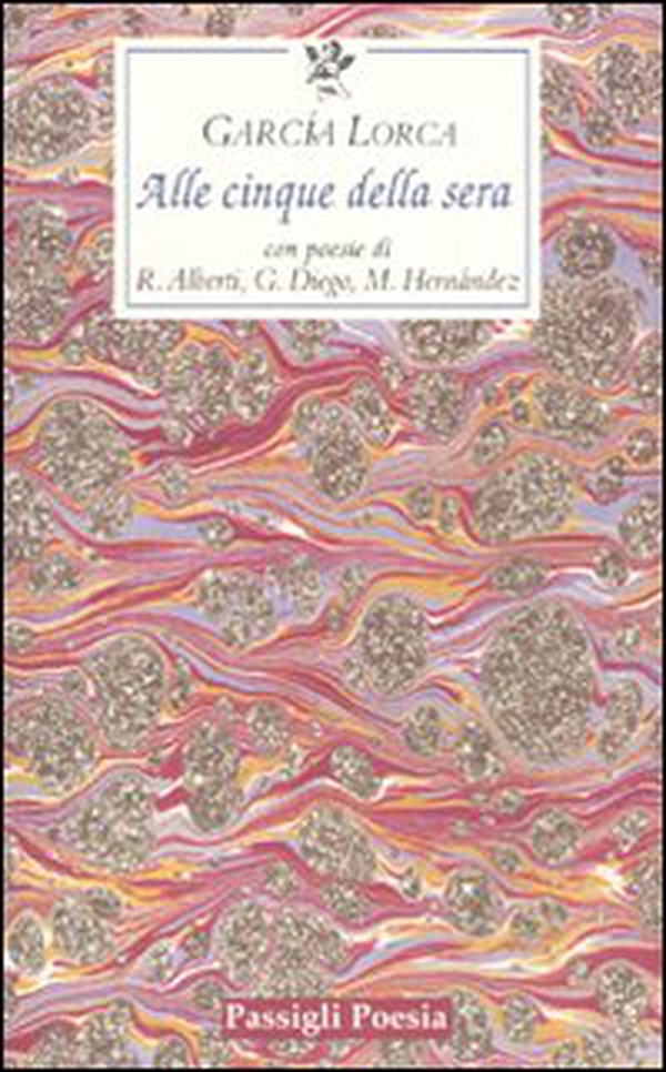 Alle cinque della sera. Con le poesie di R. Alberti, G. Diego, M. Hernandez. Testo spagnolo a fronte - Librerie.coop Alle cinque della sera. Con le poesie di R. Alberti, G. Diego, M. Hernandez. Testo spagnolo a fronte - Librerie.coop