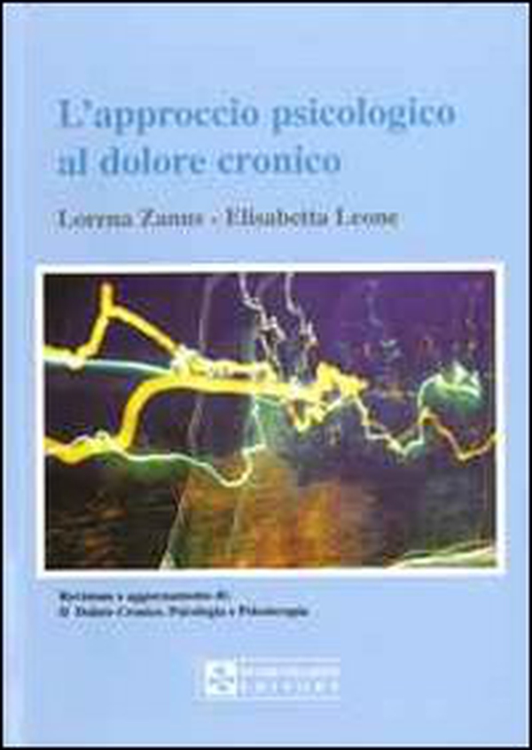 L'approccio psicologico al dolore cronico - Librerie.coop L'approccio psicologico al dolore cronico - Librerie.coop