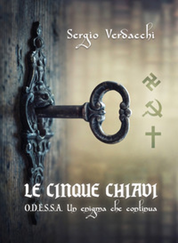 Le cinque chiavi. O.D.E.S.S.A. Un enigma che continua - Librerie.coop Le cinque chiavi. O.D.E.S.S.A. Un enigma che continua - Librerie.coop