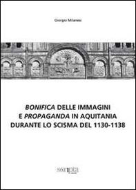 Bonifica delle immagini e propaganda in Aquitania durante lo scisma del 1130-1138 - Librerie.coop