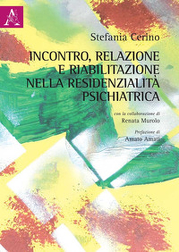 Incontro, relazione e riabilitazione nella residenzialità psichiatrica - Librerie.coop Incontro, relazione e riabilitazione nella residenzialità psichiatrica - Librerie.coop