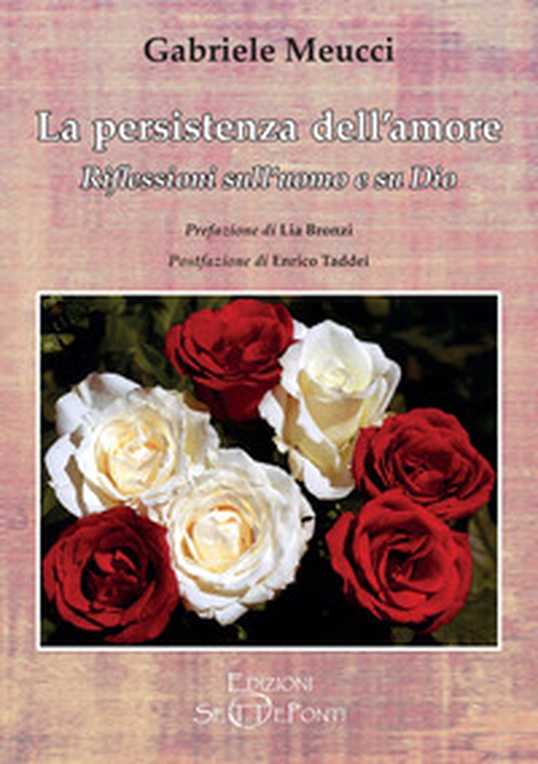 La persistenza dell'amore. Riflessioni sull'uomo e su Dio - Librerie.coop La persistenza dell'amore. Riflessioni sull'uomo e su Dio - Librerie.coop