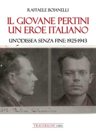 Il giovane Pertini un eroe italiano. Un'odissea senza fine: 1925-1943 - Librerie.coop