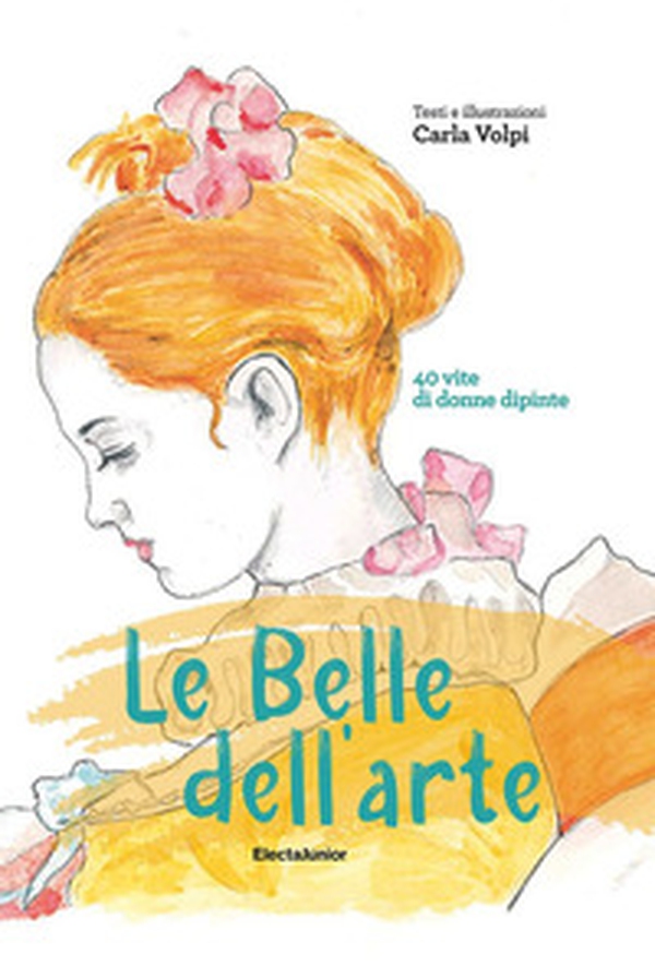 Le belle dell'arte. 40 vite di donne dipinte - Librerie.coop Le belle dell'arte. 40 vite di donne dipinte - Librerie.coop