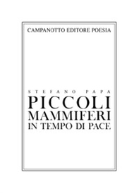 Piccoli mammiferi in tempo di pace 1998-2019 - Librerie.coop