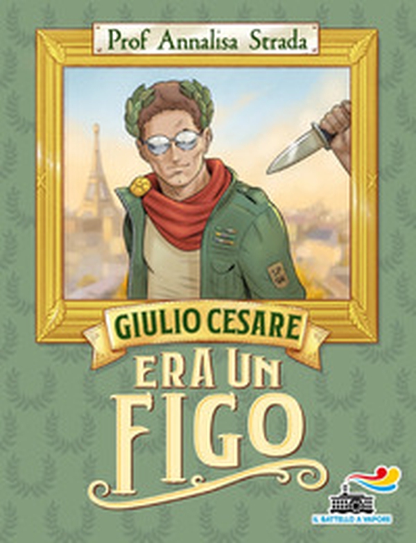 Giulio Cesare era un figo - Librerie.coop Giulio Cesare era un figo - Librerie.coop