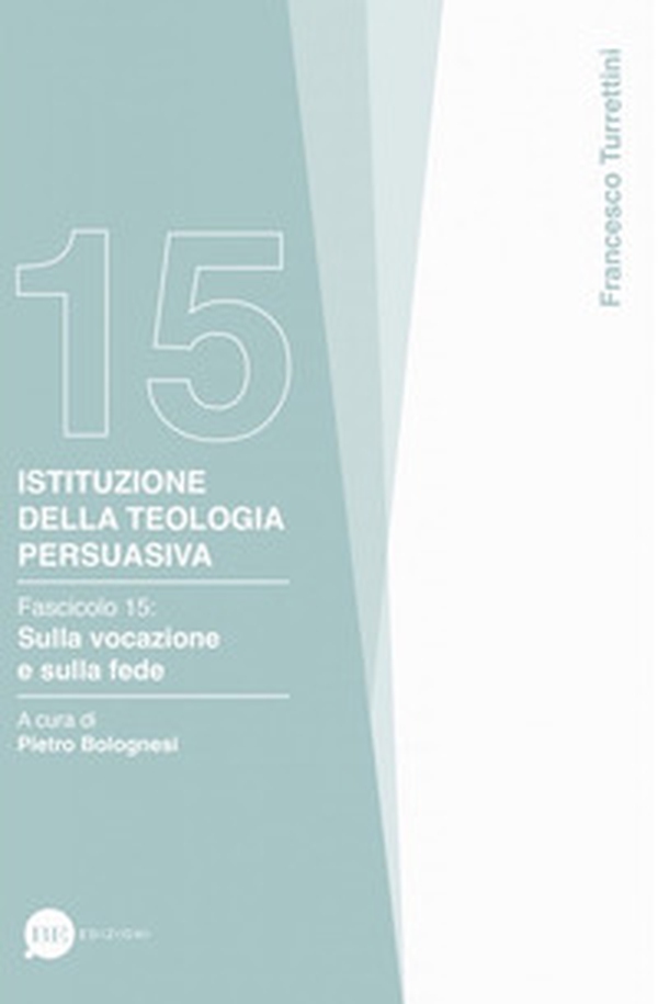 Istituzione della teologia persuasiva - Vol. 15 - Librerie.coop Istituzione della teologia persuasiva - Vol. 15 - Librerie.coop
