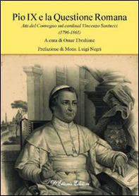 Pio IX e la questione romana. Atti del Convegno sul cardinal Vincenzo Santucci (1796-1861) - Librerie.coop