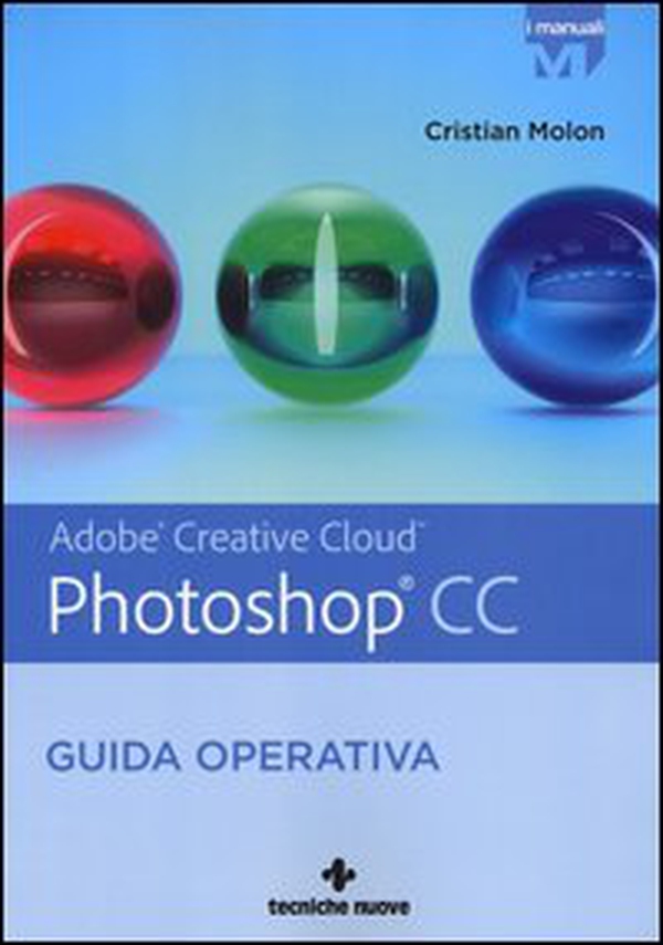 Adobe Photoshop CC. Guida operativa - Librerie.coop Adobe Photoshop CC. Guida operativa - Librerie.coop