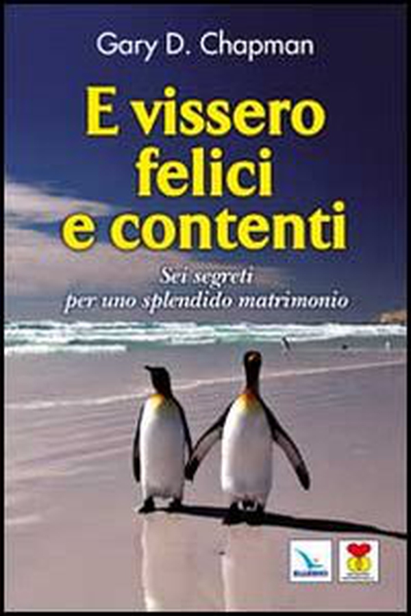 E vissero felici e contenti. Sei segreti per uno splendido matrimonio - Librerie.coop E vissero felici e contenti. Sei segreti per uno splendido matrimonio - Librerie.coop