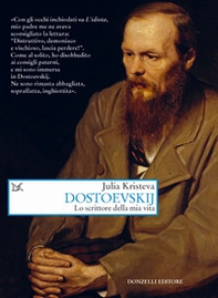 Dostoevskij. Lo scrittore della mia vita - Librerie.coop