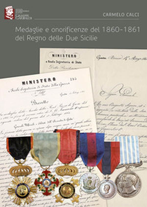 Medaglie e onorificenze del 1860-1861 del Regno delle Due Sicilie - Librerie.coop Medaglie e onorificenze del 1860-1861 del Regno delle Due Sicilie - Librerie.coop
