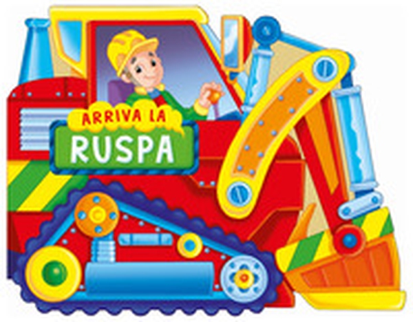 Arriva la ruspa - Librerie.coop Arriva la ruspa - Librerie.coop