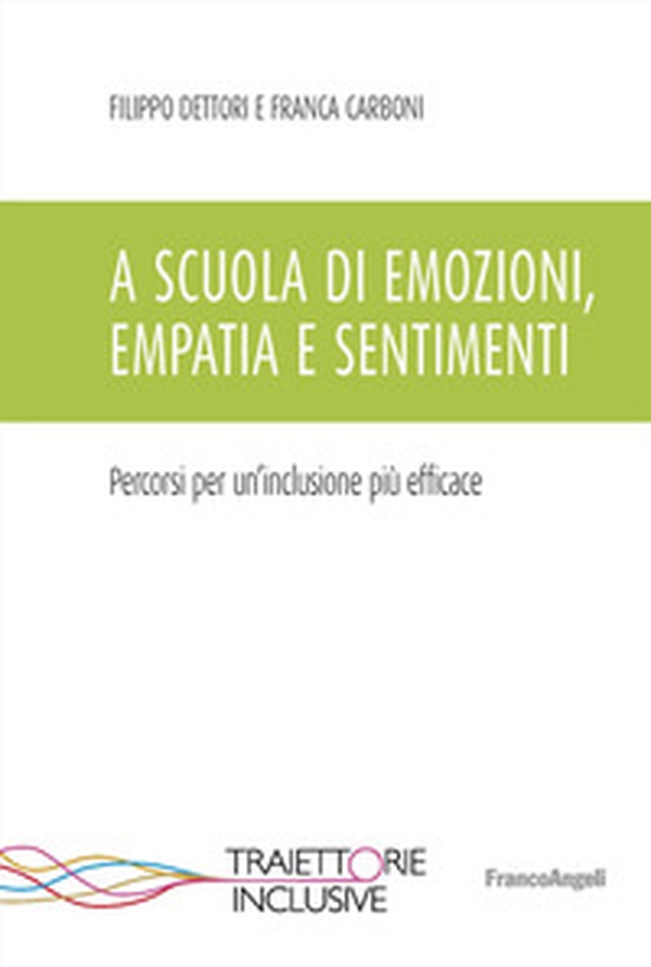 A scuola di emozioni, empatia e sentimenti. Percorsi per un'inclusione più efficace - Librerie.coop A scuola di emozioni, empatia e sentimenti. Percorsi per un'inclusione più efficace - Librerie.coop