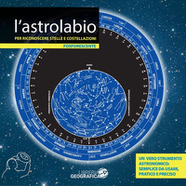 L'astrolabio per riconoscere stelle e costellazioni - Librerie.coop L'astrolabio per riconoscere stelle e costellazioni - Librerie.coop