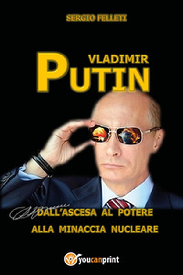 Vladimir Putin. Dall'ascesa al potere alla minaccia nucleare - Librerie.coop Vladimir Putin. Dall'ascesa al potere alla minaccia nucleare - Librerie.coop