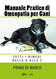 Manuale pratico di omeopatia per cani: tutti i rimedi dalla A alla Z - Librerie.coop