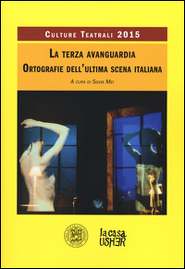 La terza avanguardia. Ortografie dell'ultima scena italiana. Culture teatrali 2015 - Librerie.coop La terza avanguardia. Ortografie dell'ultima scena italiana. Culture teatrali 2015 - Librerie.coop