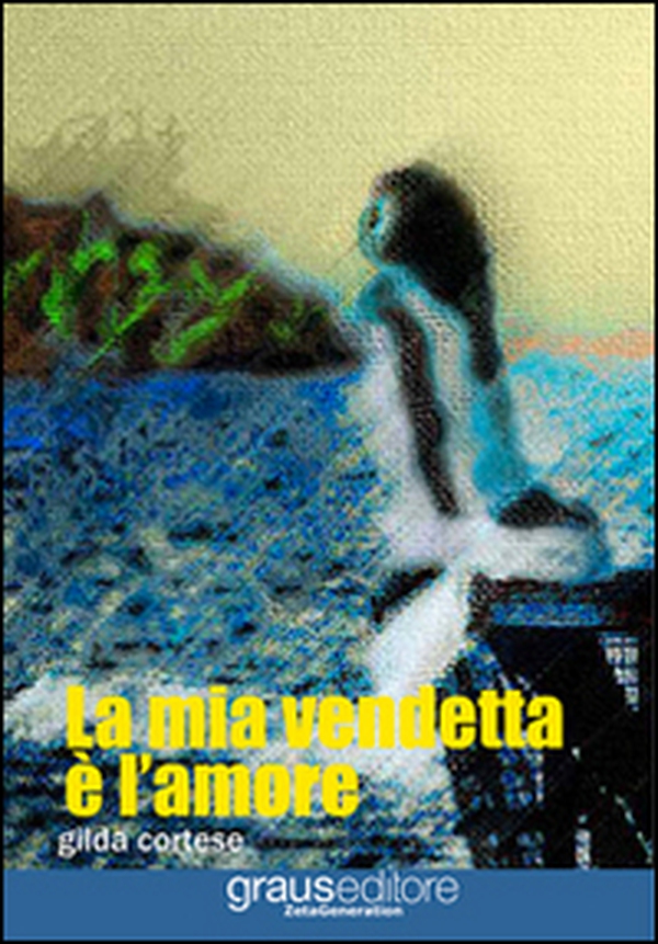 La mia vendetta è l'amore - Librerie.coop La mia vendetta è l'amore - Librerie.coop
