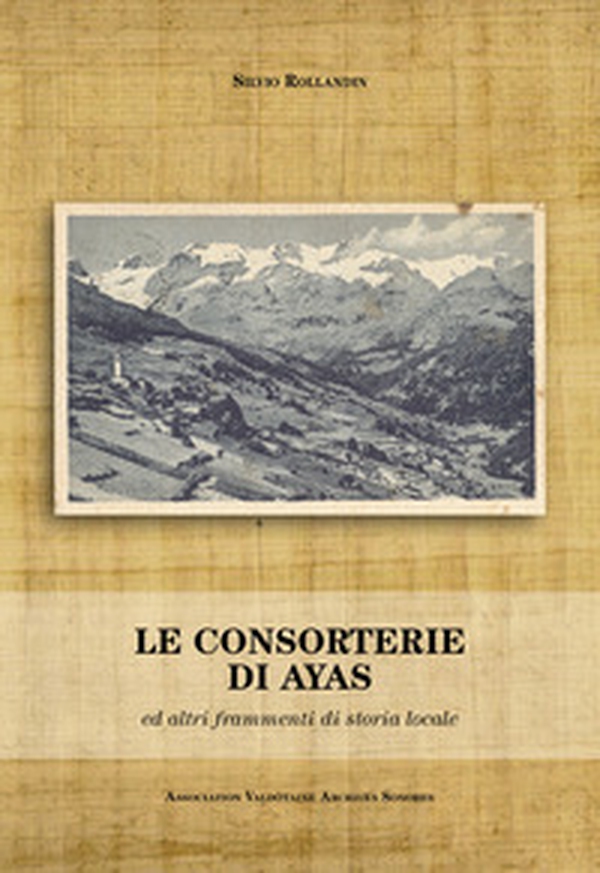 Le consorterie di Ayas ed altri frammenti di storia locale - Librerie.coop Le consorterie di Ayas ed altri frammenti di storia locale - Librerie.coop