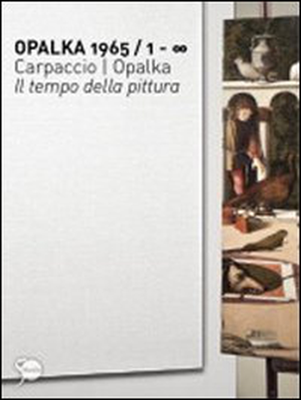 Opalka 1965/1-? Carpaccio/Opalka. Il tempo della pittura - Librerie.coop Opalka 1965/1-? Carpaccio/Opalka. Il tempo della pittura - Librerie.coop