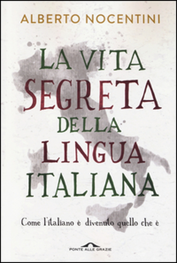 La vita segreta della lingua italiana. Come l'italiano è divenuto quello che è - Librerie.coop La vita segreta della lingua italiana. Come l'italiano è divenuto quello che è - Librerie.coop