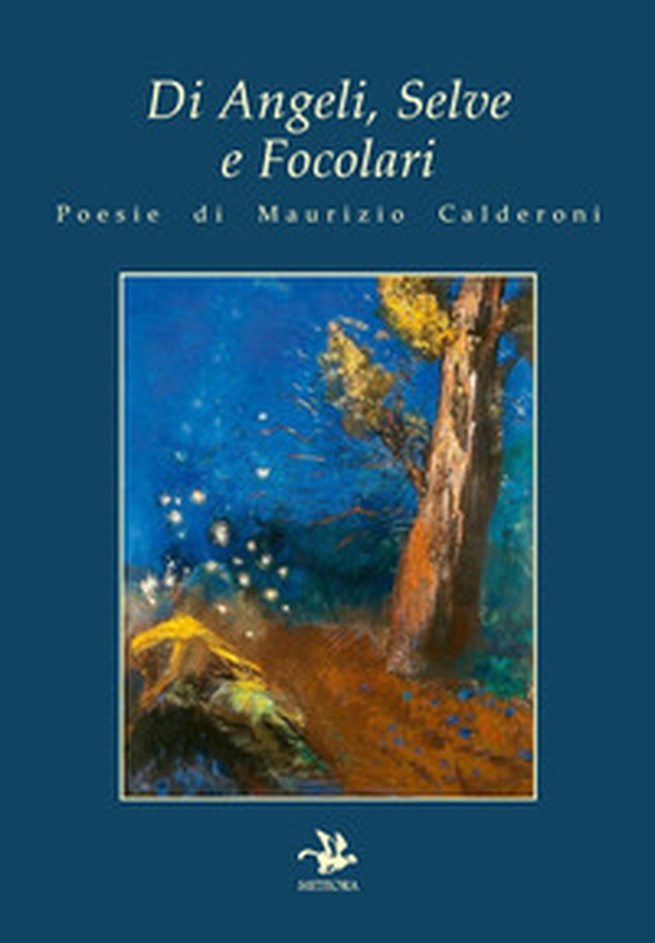 Di angeli, selve e focolari - Librerie.coop Di angeli, selve e focolari - Librerie.coop