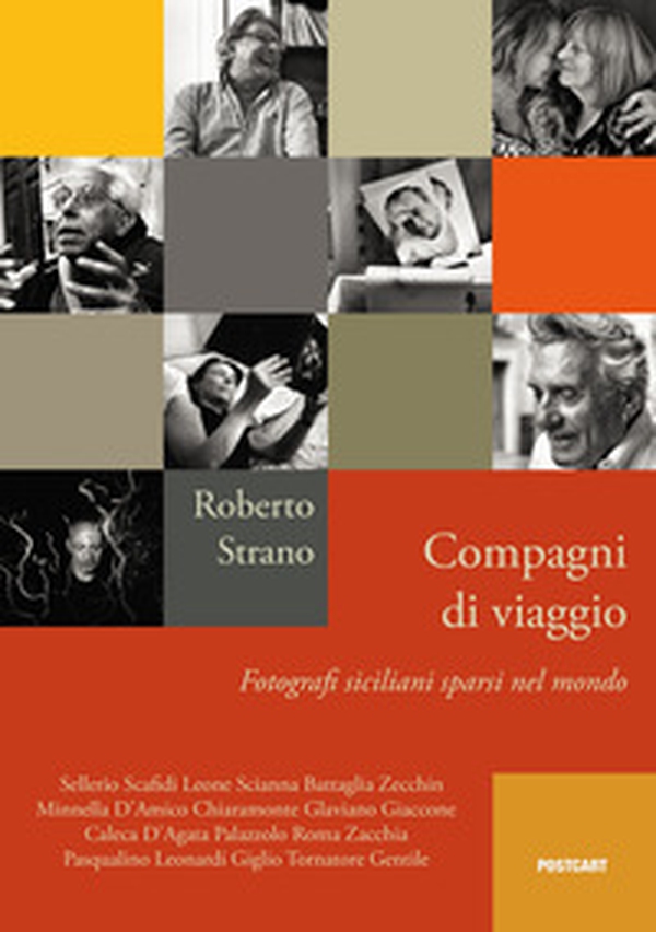 Compagni di viaggio. Fotografi siciliani sparsi nel mondo - Librerie.coop Compagni di viaggio. Fotografi siciliani sparsi nel mondo - Librerie.coop