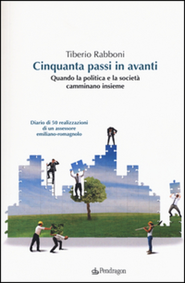 Cinquanta passi in avanti. Quando la politica e la società camminano insieme - Librerie.coop Cinquanta passi in avanti. Quando la politica e la società camminano insieme - Librerie.coop