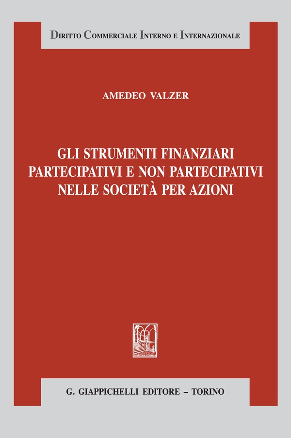 Gli strumenti finanziari partecipativi e non partecipativi nelle società per azioni - Librerie.coop Gli strumenti finanziari partecipativi e non partecipativi nelle società per azioni - Librerie.coop
